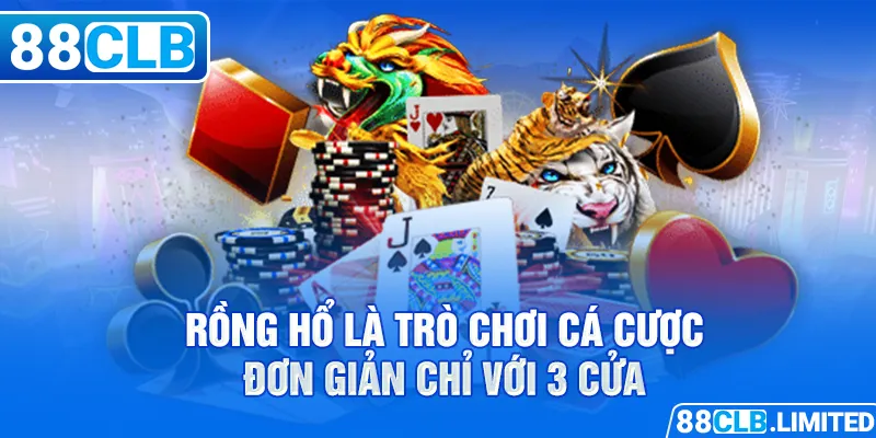 Rồng Hổ là trò chơi cá cược đơn giản chỉ với 3 cửa